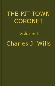 The Pit Town Coronet, Volume I (of 3)
A Family Mystery.