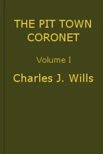 The Pit Town Coronet, Volume I (of 3)
A Family Mystery.