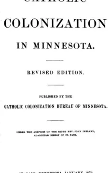 Catholic Colonization in Minnesota
Revised Edition