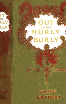 Out of the Hurly-Burly
Or Life in an Odd Corner