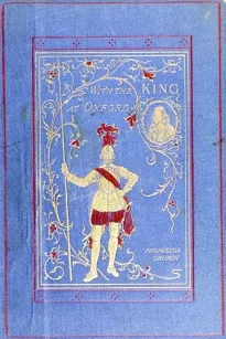 With the King at Oxford
A Tale of the Great Rebellion