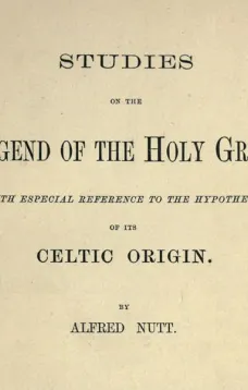 Studies on the Legend of the Holy Grail
With Especial Reference to the Hypothesis of Its Celtic Origin