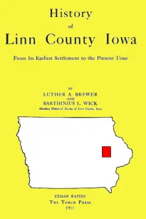 History of Linn County Iowa
From Its Earliest Settlement to the Present Time (1911)