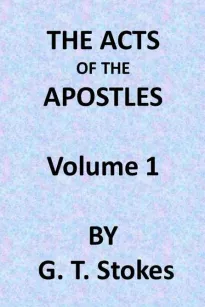 The Expositor's Bible: The Acts of the Apostles, Vol. 1