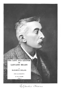 The Life and Letters of Lafcadio Hearn, Volume 1