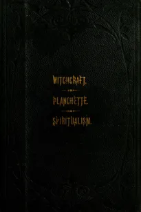 The Salem witchcraft, The planchette mystery, and Modern spiritualism
with Dr. Doddridge's dream