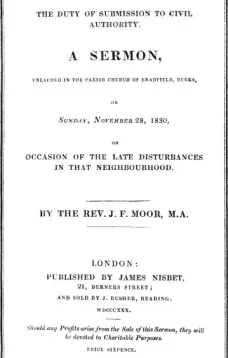 The Duty of Submission to Civil Authority,
A Sermon Preached in the Parish Church of Bradfield, Berkes,
on Sunday, November 28, 1830, on Occasion of the Late
Disturbances