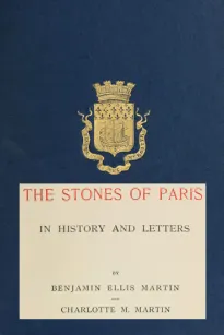 The Stones of Paris in History and Letters, Volume II (of 2)