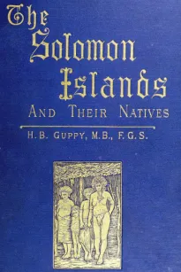 The Solomon Islands and Their Natives