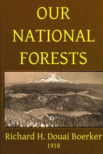 Our National Forests
A Short Popular Account of the Work of the United States
Forest Service on the National Forests
