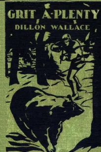 Grit A-Plenty
A Tale of the Labrador Wild
