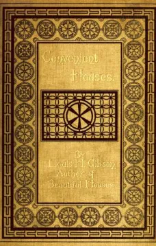Convenient Houses
With Fifty Plans for the Housekeeper, Architect and Housewife