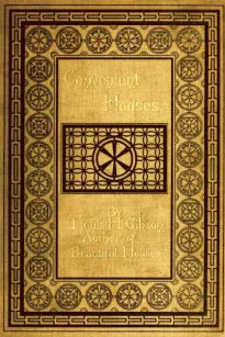Convenient Houses
With Fifty Plans for the Housekeeper, Architect and Housewife