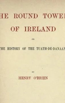 The Round Towers of Ireland
or, The History of the Tuath-De-Danaans