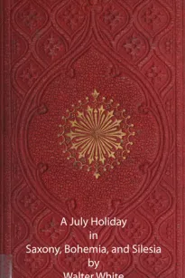 A July Holiday in Saxony, Bohemia, and Silesia