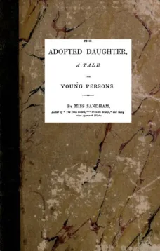 The Adopted Daughter
A Tale for Young Persons