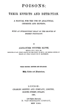 Poisons: Their Effects and Detection
A Manual for the Use of Analytical Chemists and Experts