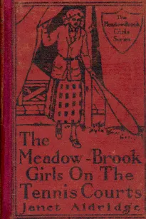 The Meadow-Brook Girls on the Tennis Courts; Or, Winning Out in the Big Tournament