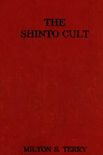 The Shinto Cult
A Christian Study of the Ancient Religion of Japan