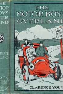 The Motor Boys Overland
Or, A Long Trip for Fun and Fortune