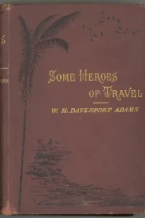 Some Heroes of Travel
or, Chapters from the History of Geographical Discovery and Enterprise