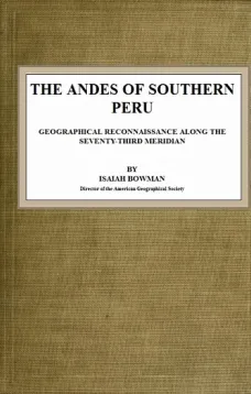 The Andes of Southern Peru
Geographical Reconnaissance along the Seventy-Third Meridian