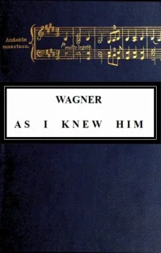 Wagner as I Knew Him