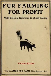 Fur Farming For Profit
With Especial Reference to Skunk Raising