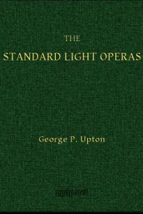 The Standard Light Operas
Their Plots and Their Music