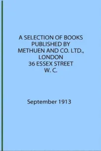A Selection of Books Published by Methuen & Co. September 1913