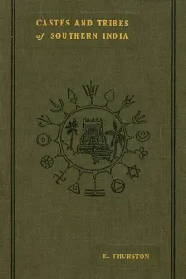 Castes and Tribes of Southern India. Vol. 2 of 7