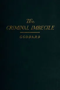 The Criminal Imbecile
An Analysis of Three Remarkable Murder Cases