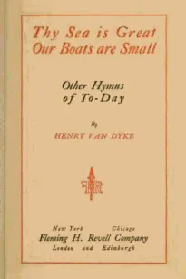 Thy Sea is Great, Our Boats are Small, and Other Hymns of To-Day