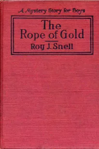 The Rope of Gold
A Mystery Story for Boys