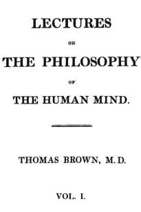 Lectures on the Philosophy of the Human Mind (Vol. 1 of 3)