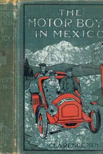 The Motor Boys in Mexico
Or, The Secret of the Buried City
