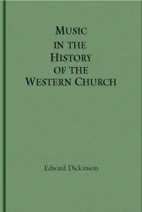 Music in the History of the Western Church
With an Introduction on Religious Music Among Primitive and Ancient Peoples