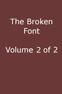 The Broken Font, Vol. 2 (of 2)
A Story of the Civil War
