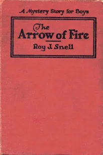 The Arrow of Fire
A Mystery Story for Boys