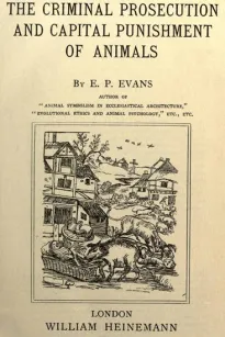 The Criminal Prosecution and Capital Punishment of Animals