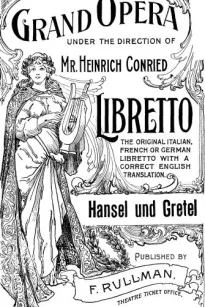 Hansel and Gretel
A Fairy Opera in Three Acts