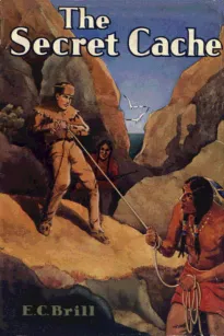 The Secret Cache
An Adventure and Mystery Story for Boys