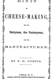 Hints on cheese-making
for the dairyman, the factoryman, and the manufacturer