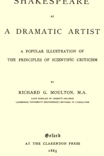 Shakespeare as a Dramatic Artist
A Popular Illustration of the Principles of Scientific Criticism