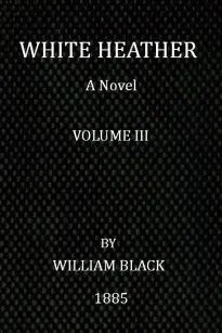 White Heather (Volume III of 3)
A Novel
