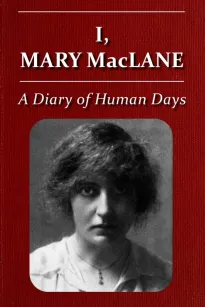 I, Mary MacLane
A Diary of Human Days