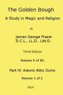 The Golden Bough: A Study in Magic and Religion (Third Edition, Vol.
5 of 12)