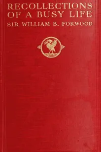 Recollections of a Busy Life
Being the Reminiscences of a Liverpool Merchant 1840-1910