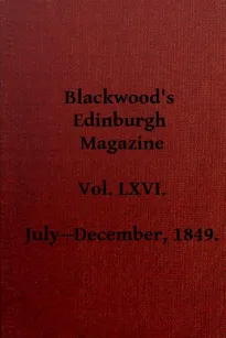 Blackwood's Edinburgh Magazine, Vol. 66, No 405, July 1849