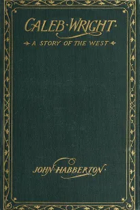 Caleb Wright
A Story of the West